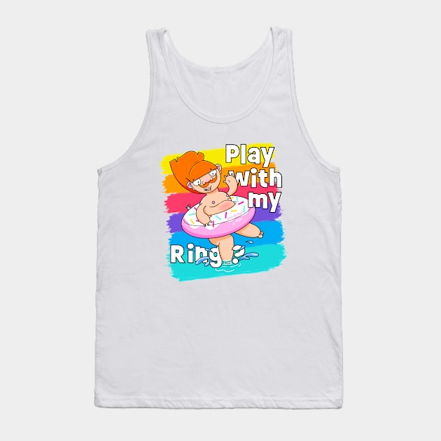 Play with my Ring? Tank Top by LoveBurty